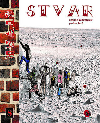 Full Download STVAR 8, Časopis za teorijske prakse / Journal for Theoretical Practices No. 8 (Stvar, #8) - Saša Hrnjez | ePub