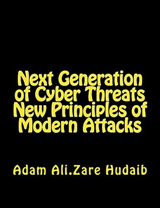 Read Next Generation of Cyber Threats a New Principles in Modern Attacks - Adam Hudaib | ePub