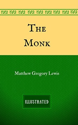Download The Monk: By Matthew Gregory Lewis - Illustrated - Matthew Lewis | PDF