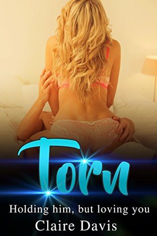 Read Online Alpha Male Romance: Billionaire Romance: Torn (Heartless Playboy Contract Boss Man Romance New Adult Contemporary Pregnancy Romance) (Craving Love Second  Fake Fiancée Romance with a Clause Book 1) - Claire Davis file in PDF