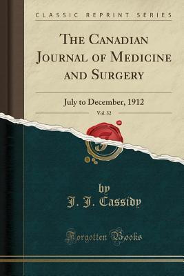 Read The Canadian Journal of Medicine and Surgery, Vol. 32: July to December, 1912 - J.J. Cassidy file in ePub