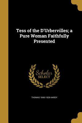 Full Download Tess of the D'Urbervilles; A Pure Woman Faithfully Presented - Thomas Hardy file in PDF