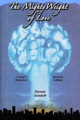 Read Online The Mighty Weight of Love: A Mainstreem Romance, Revised Edition - Hanna A. Saadah | ePub