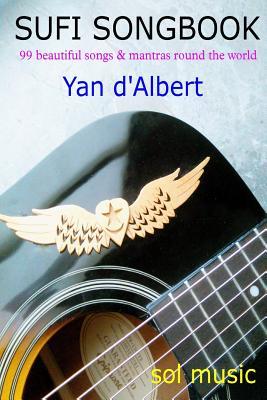 Read Sufi Songbook: 99 Beautiful Songs & Mantras Round the World - Yan d'Albert file in PDF