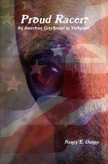 Full Download Proud Racer (An American Greyhound in Yorkshire) - Nancy E. Dunne | PDF