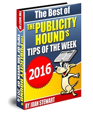 Full Download The Best of The Publicity Hound's Tips of the Week of 2016 - Joan Stewart | ePub