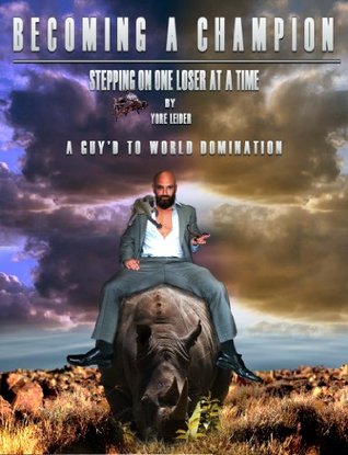 Download Becoming a Champion Stepping on One Loser at a Time - Yore Leider | PDF