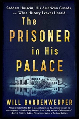 Read The Prisoner in His Palace: Saddam Hussein, His American Guards, and What History Leaves Unsaid - Will Bardenwerper file in PDF