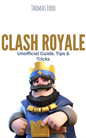 Download Clash Royale: Unofficial Guide, Tips and Tricks - Thomas Ford file in PDF