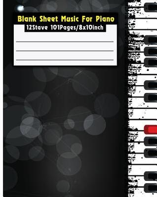 Download Blank Sheet Music For Piano: Staff Paper Musicians Notebook 12 stave 104Pages / 8x10inch (Composition Books - Music Manuscript Paper) - Ella Ruby | ePub