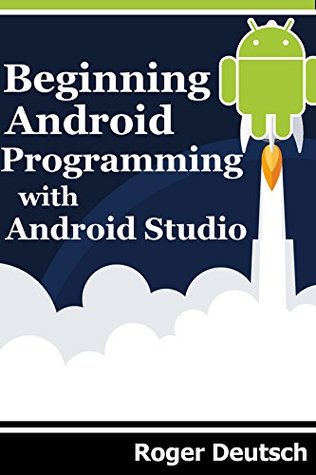 Read Beginning Android Progrmaming with Android Studio - Roger Deutsch | ePub