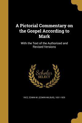 Full Download A Pictorial Commentary on the Gospel According to Mark - Edwin Wilbur Rice file in PDF