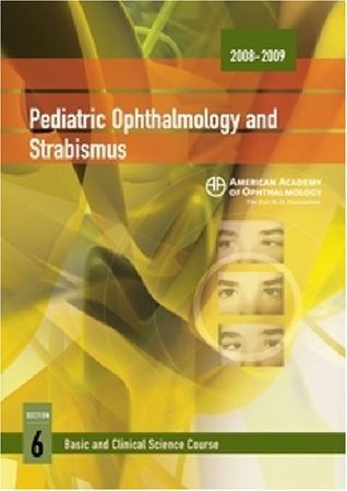 Read Online 2008-2009 Basic and Clinical Science Course: Section 6: Pediatric Ophthalmology and Strabismus - John W. Simon file in PDF