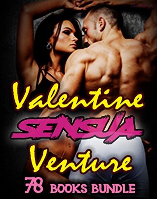 Download Valentine Sensual Venture: 78 Sizzling Hot Books! You Want It Bad, Don't Ya? These Hot Girls Want It EVEN MORE! Naughty Romance Collection for Tonight - Ella Gottfried file in PDF