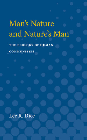 Read Online Man's Nature and Nature's Man: The Ecology of Human Communities - Lee Dice | ePub