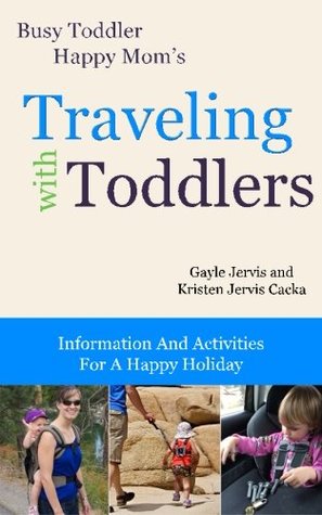 Download Traveling With Toddlers: Information and Activities for a Happy Holiday - Gayle Jervis file in PDF