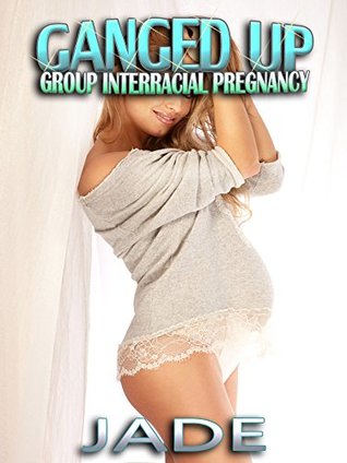 Read Online Ganged Up (Group Interracial Pregnancy) - MMMF / Gang Erotica - Jade file in ePub