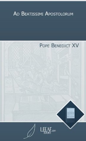 Download Ad Beatissimi Apostolorum: Appealing For Peace - Pope Benedict XV | PDF