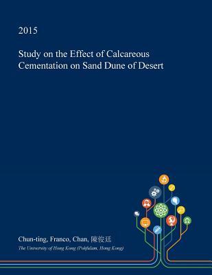 Read Study on the Effect of Calcareous Cementation on Sand Dune of Desert - Chun-Ting Franco Chan file in ePub