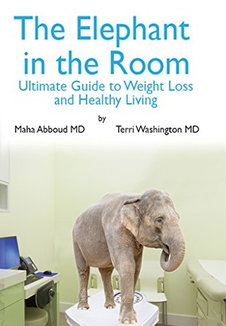 Full Download The Elephant in the Room: The Ultimate Guide to Weight Loss and Healthy Living - Maha Abboud | ePub