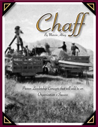 Read Online Chaff: Proven Leadership Concepts That Will Add To An Organization's Success - Richard Athey | ePub