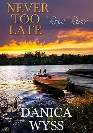 Download Never Too Late (A Christian Romance) (Rose River Book 1) - Danica Wyss file in PDF