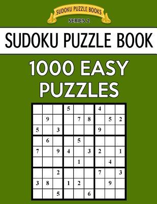 Read Sudoku Puzzle Book, 1,000 Easy Puzzles: Bargain Sized Jumbo Book, No Wasted Puzzles with Only One Level - Sudoku Puzzle Books | ePub