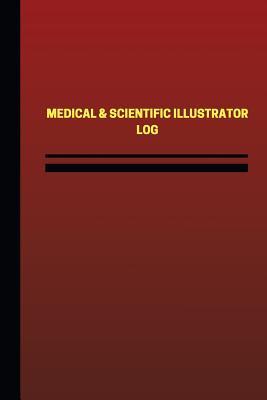 Full Download Medical & Scientific Illustrator Log (Logbook, Journal - 124 pages, 6 x 9 inches: Medical & Scientific Illustrator Logbook (Red Cover, Medium) - Unique Logbooks file in ePub