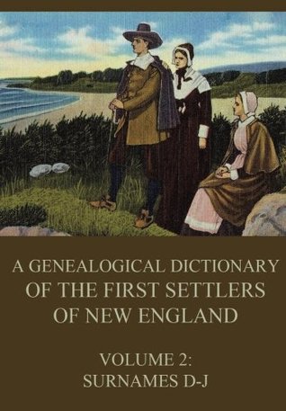 Download A genealogical dictionary of the first settlers of New England, Volume 2: Surnames D-J - James Savage | PDF