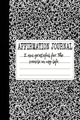 Read Online I Am Grateful for the People in My Life: A 6 X 9 Lined Affirmation Journal -  | PDF