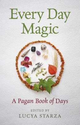 Download Every Day Magic - A Pagan Book of Days: 366 Magical Ways to Observe the Cycle of the Year - Lucya Starza file in PDF