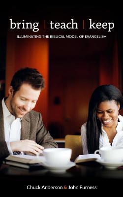 Read Bring Teach Keep: Illuminating the Biblical Model of Evangelism - Chuck Anderson | ePub