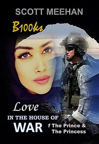 Read Love in the House of War: The Prince & The Princess (B100ks Love in the House of War) - Scott Meehan | PDF