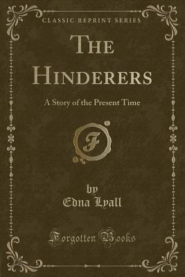 Read The Hinderers: A Story of the Present Time (Classic Reprint) - Edna Lyall | PDF