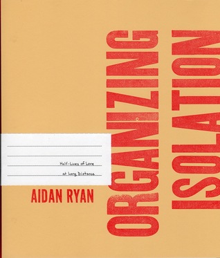 Full Download Organizing Isolation: Half-Lives of Love at Long Distance - Aidan Ryan file in PDF