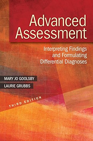 Full Download Advanced Assessment Interpreting Findings and Formulating a Differential Diagnoses - Mary Jo Goolsby | ePub