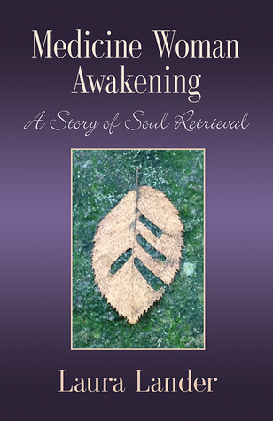 Read Online Medicine Woman Awakening, A Story of Soul Retrieval - Laura Lander file in ePub