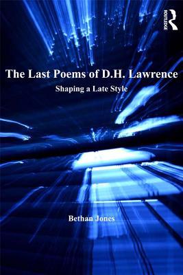 Download The Last Poems of D.H. Lawrence: Shaping a Late Style - Bethan Jones file in ePub
