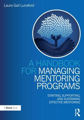 Download A Handbook for Managing Mentoring Programs: Starting, Supporting and Sustaining - Laura Gail Lunsford file in ePub