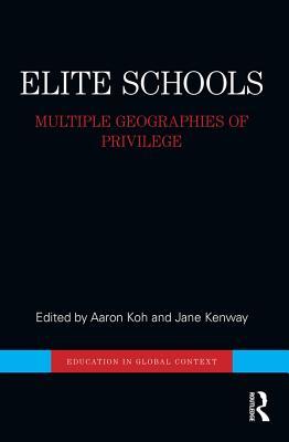 Read Elite Schools: Multiple Geographies of Privilege - Aaron Koh | PDF