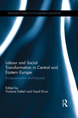 Read Online Labour and Social Transformation in Central and Eastern Europe: Europeanization and Beyond - Violaine Delteil file in PDF