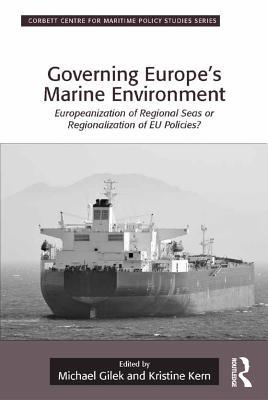 Full Download Governing Europe's Marine Environment: Europeanization of Regional Seas or Regionalization of Eu Policies? - Michael Gilek file in PDF