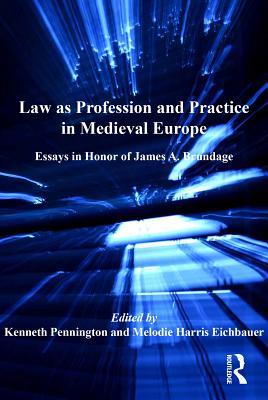 Full Download Law as Profession and Practice in Medieval Europe: Essays in Honor of James A. Brundage - Melodie Harris Eichbauer MS | PDF