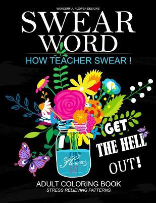 Read How Teacher Swear Swear Words Adults Coloring Book: A Hilarious Books for Adults - Jupiter Coloring file in PDF