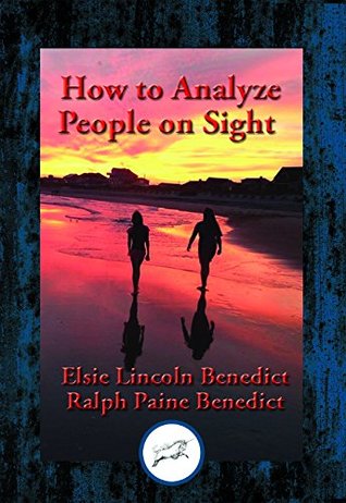 Read How to Analyze People on Sight through the Science of Human Analysis: The Five Human Types - Elsie Lincoln Benedict file in ePub