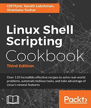 Read Online Linux Shell Scripting Cookbook - Third Edition: Do amazing things with the shell and automate tedious tasks - Clif Flynt file in PDF