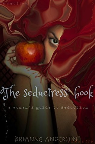 Read The seductress' book: A woman's guide to seduction - Brianne Anderson file in PDF