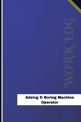 Download Adzing & Boring Machine Operator Work Log: Work Journal, Work Diary, Log - 120 Pages, 6 X 9 Inches - Orange Logs file in ePub