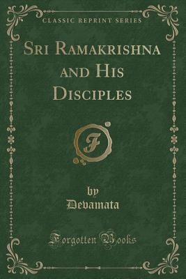 Download Sri Ramakrishna and His Disciples (Classic Reprint) - Devamata | ePub