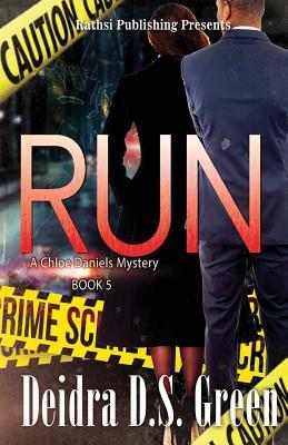 Download Run: The 5th Installment in the Chloe Daniels Mysteries - Deidra D S Green | PDF